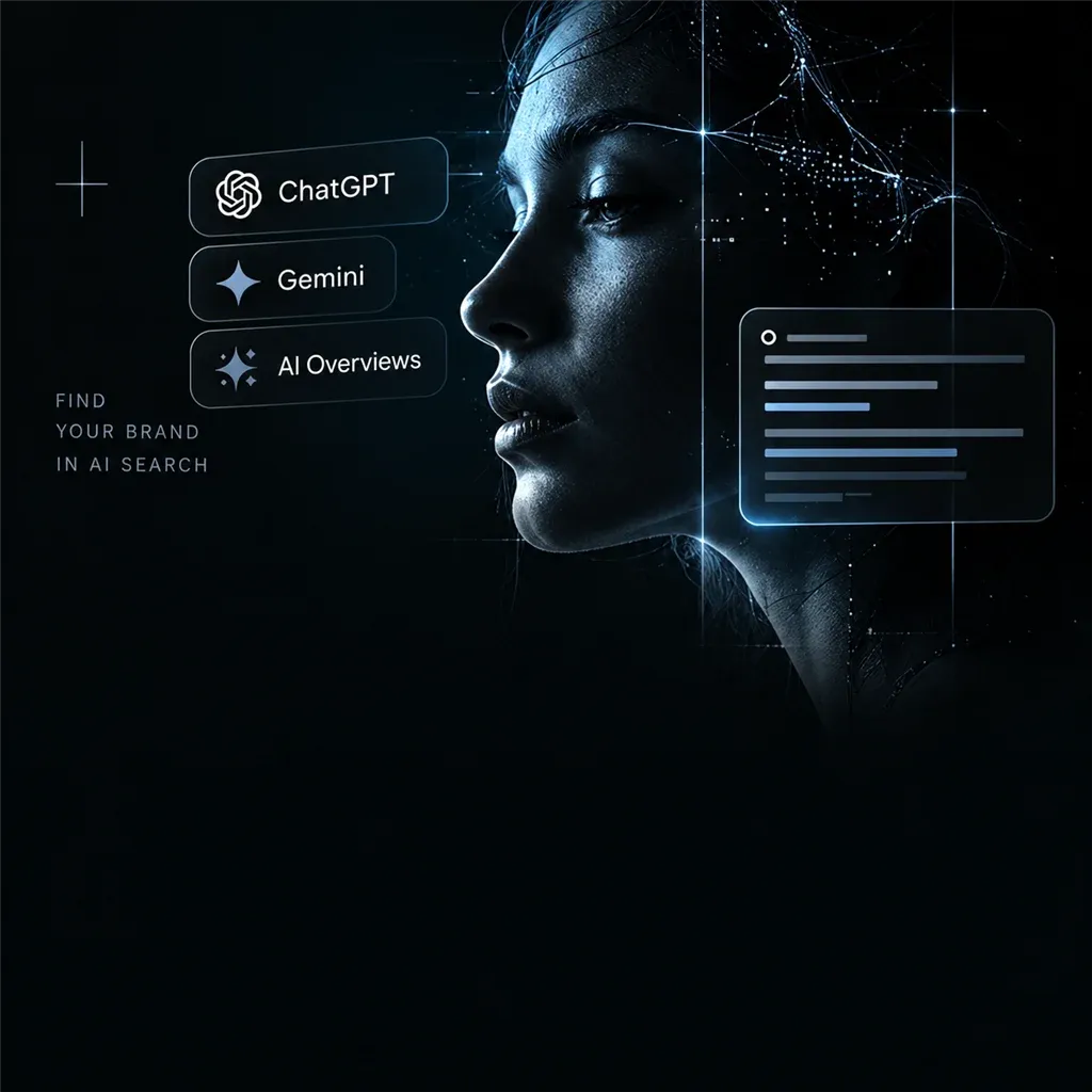 AI Search Optimization görseli: karanlıkta profilden bir kadın yüzü, yanında ChatGPT, Gemini ve AI Overviews etiketli cam paneller ile bir arama sonucu paneli; 'Find your brand in AI search' yazısı